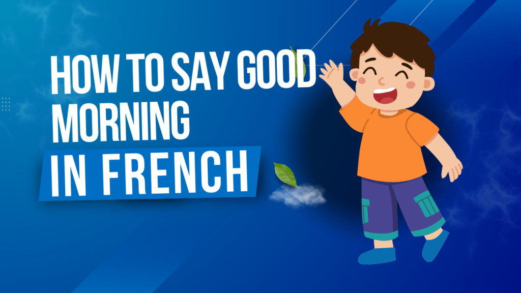 How To Say Good Morning In French