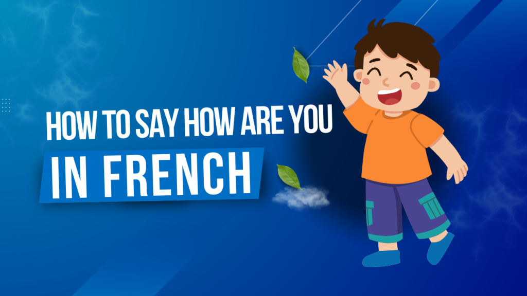 How To Say How Are You In French