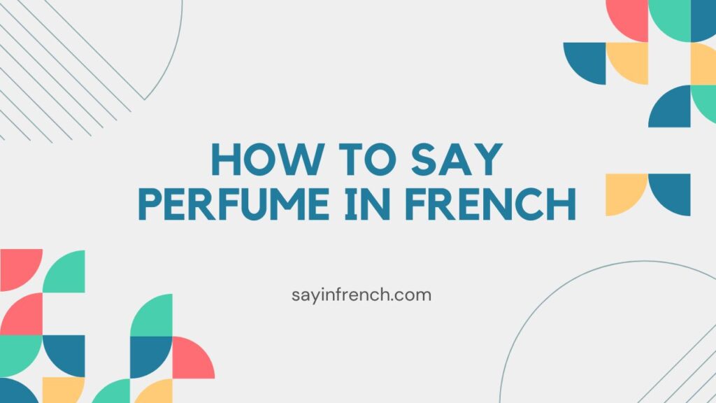 How To Say Perfume In French