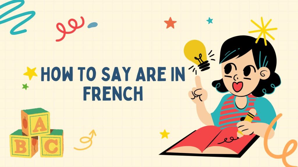 How To Say Are In French