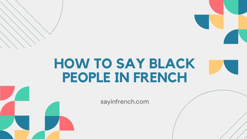 How To Say Black People In French