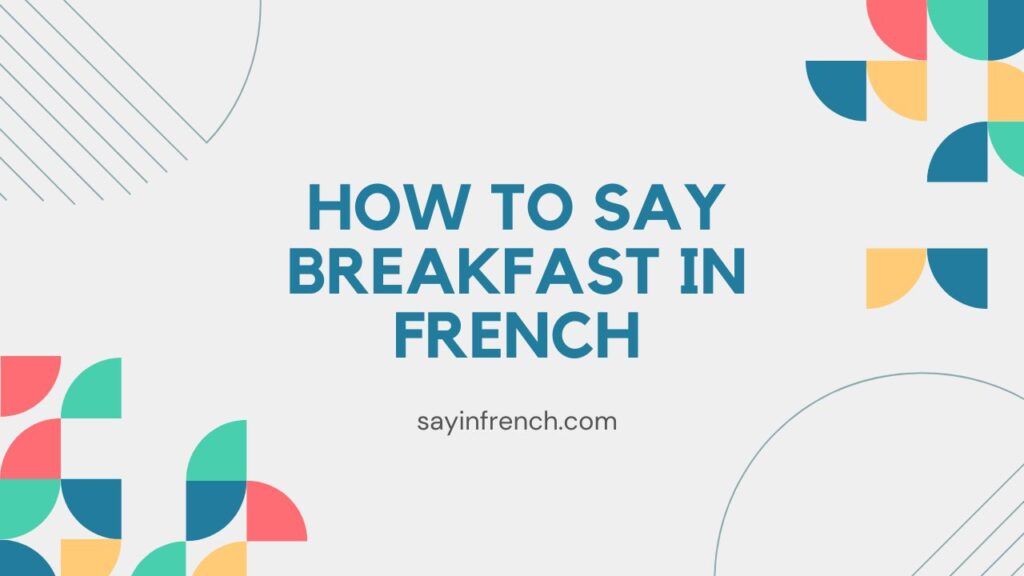 How To Say Breakfast In French