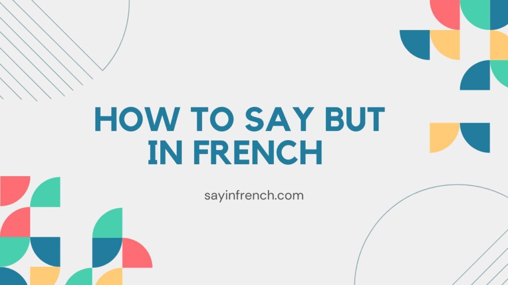 How To Say But In French