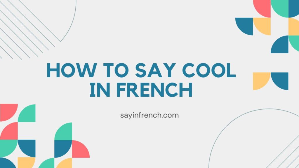 How To Say Cool In French