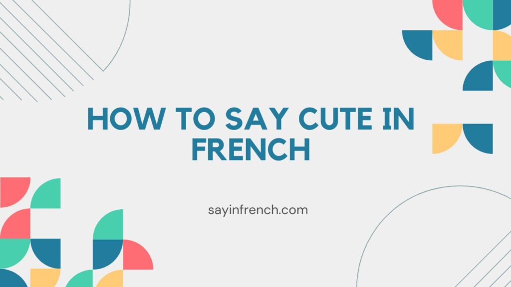 How To Say Cute In French