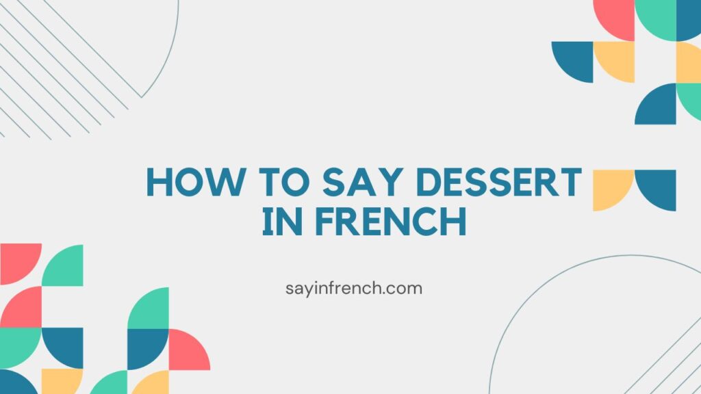 How To Say Dessert In French