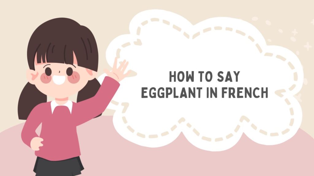 How To Say Eggplant In French