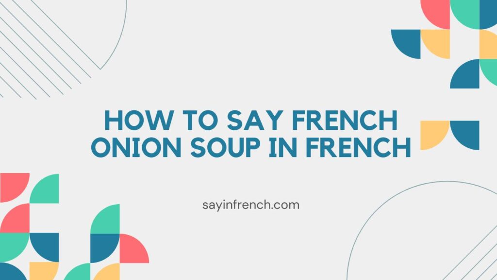How To Say French Onion Soup In French