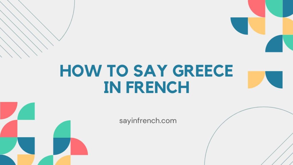 How To Say Greece In French