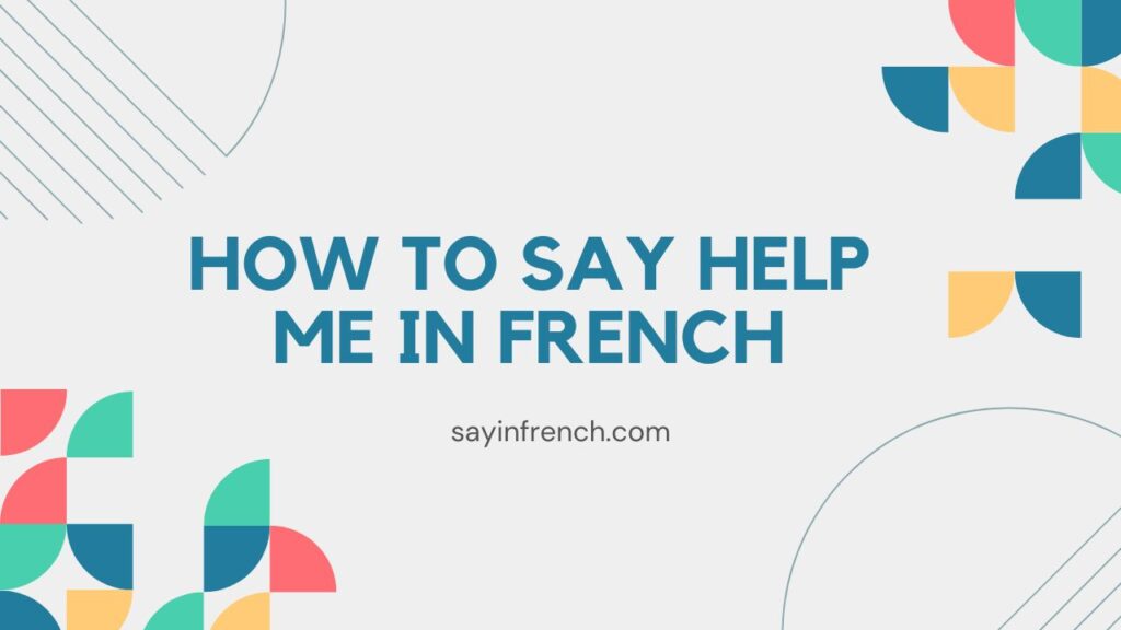 How To Say Help Me In French