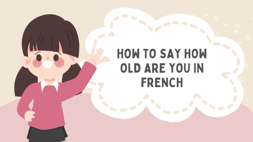 How To Say How Old Are You In French