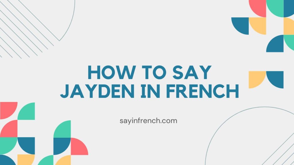 How To Say Jayden In French