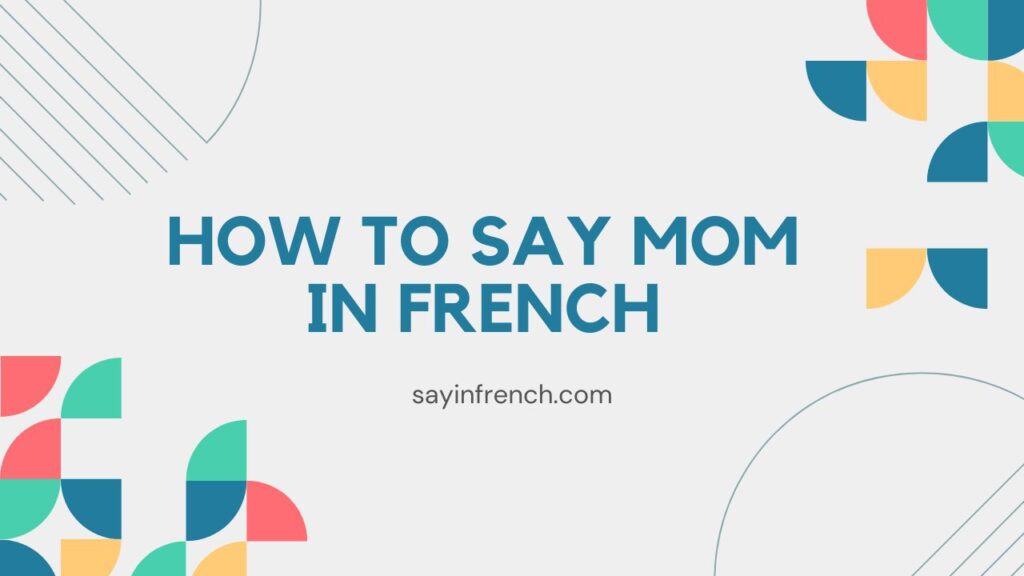 How To Say Mom In French