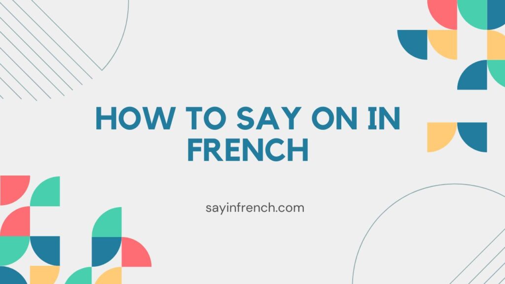 How To Say On In French