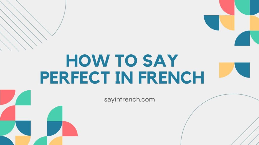 How To Say Perfect In French