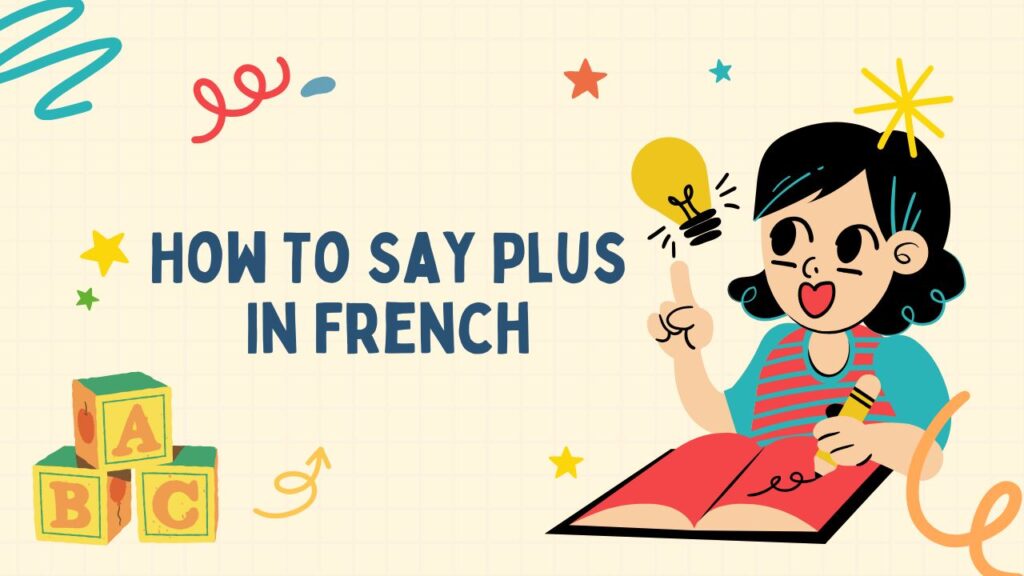 How To Say Plus In French