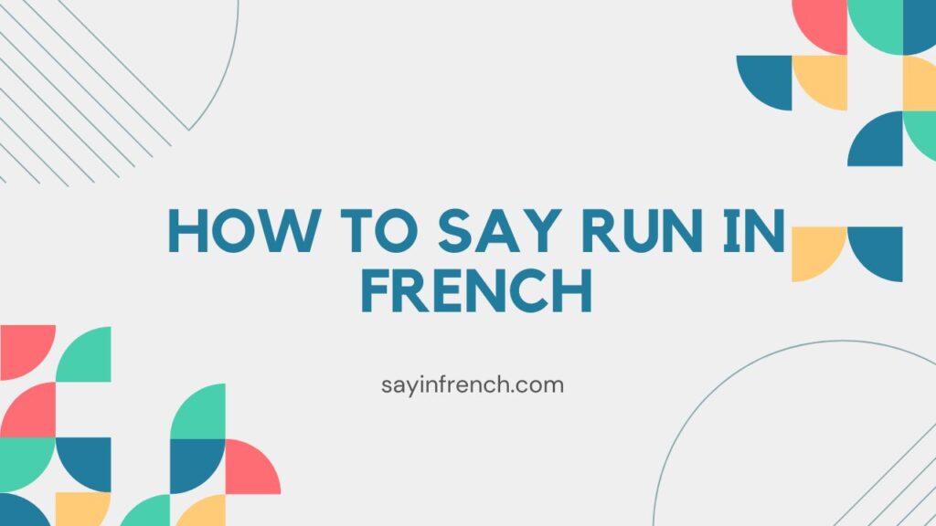 How To Say Run In French