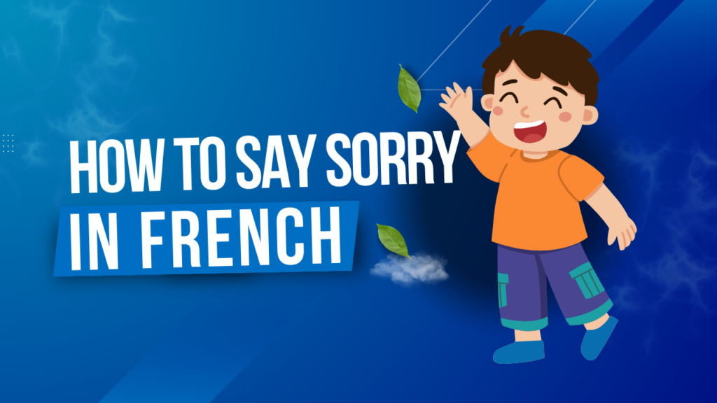 How To Say Sorry In French