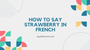 How To Say Strawberry In French