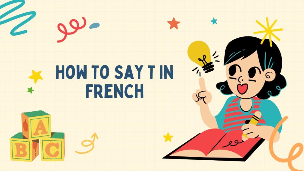 How To Say T In French