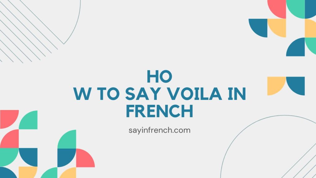How To Say Voila In French